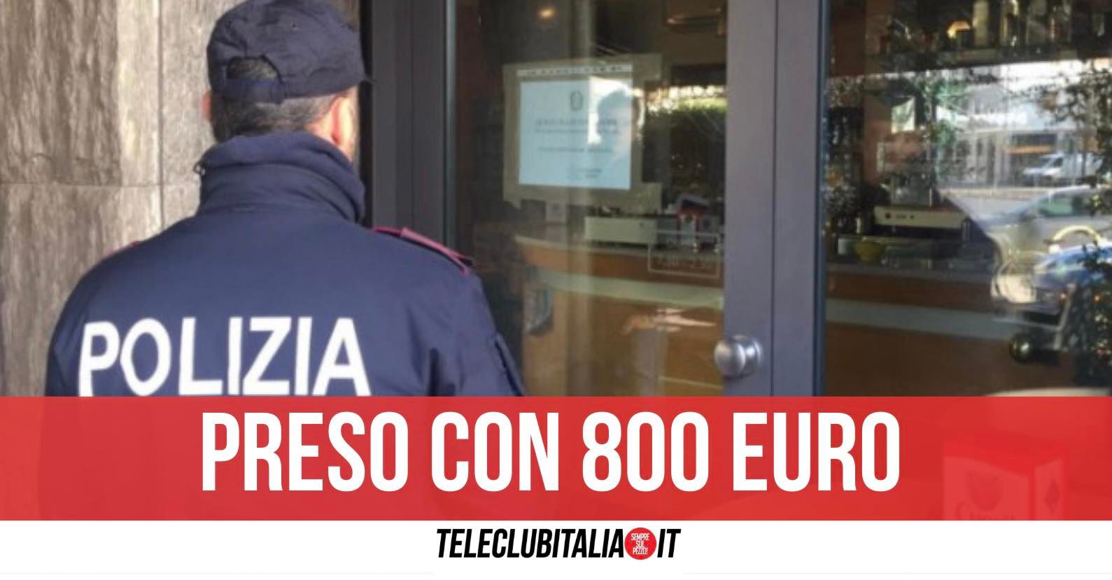 preso 800 euro incasso bar napoli arrestato