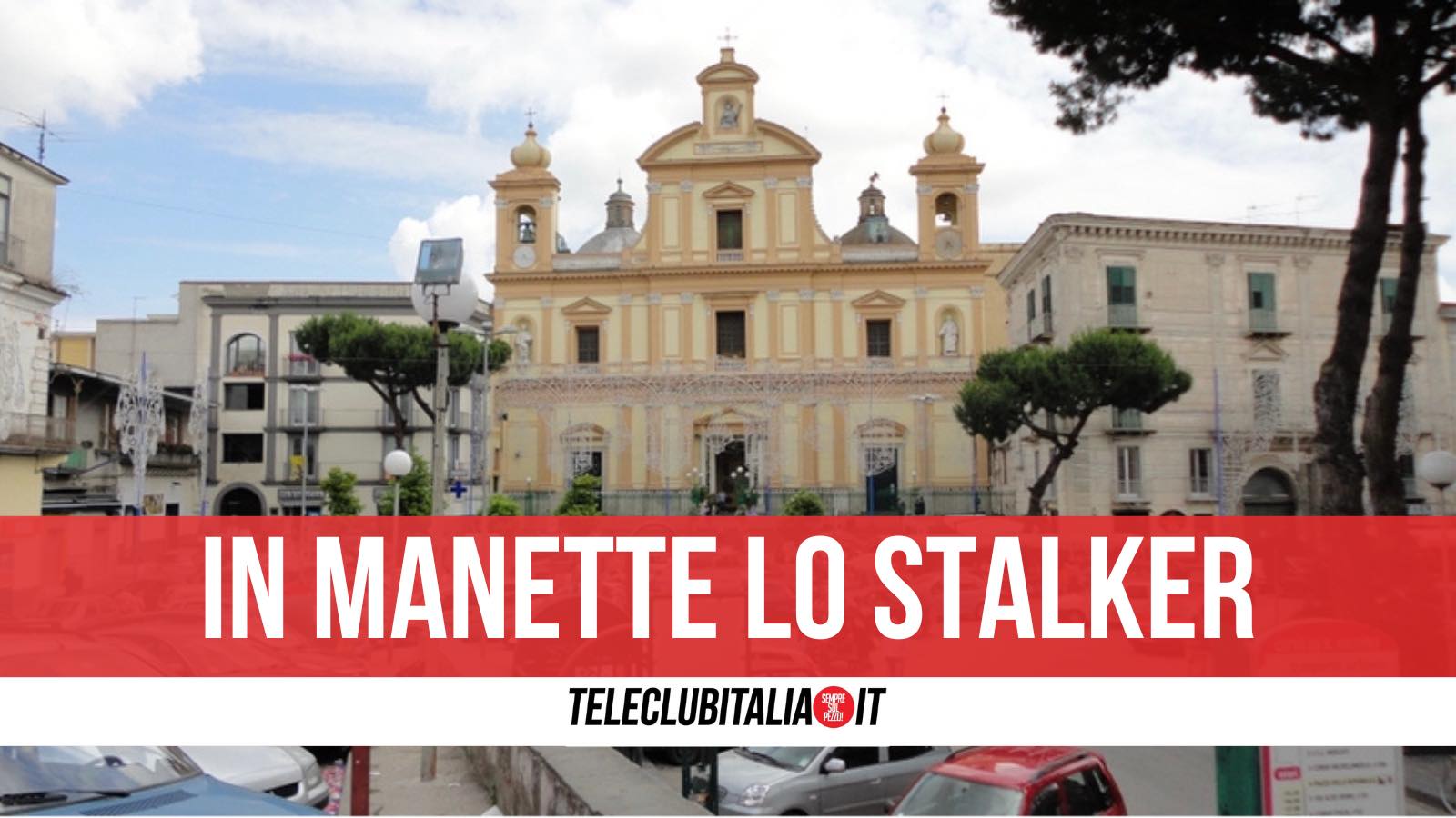 arrestato stalker sant'antimo arrestato stalker sant'antimo