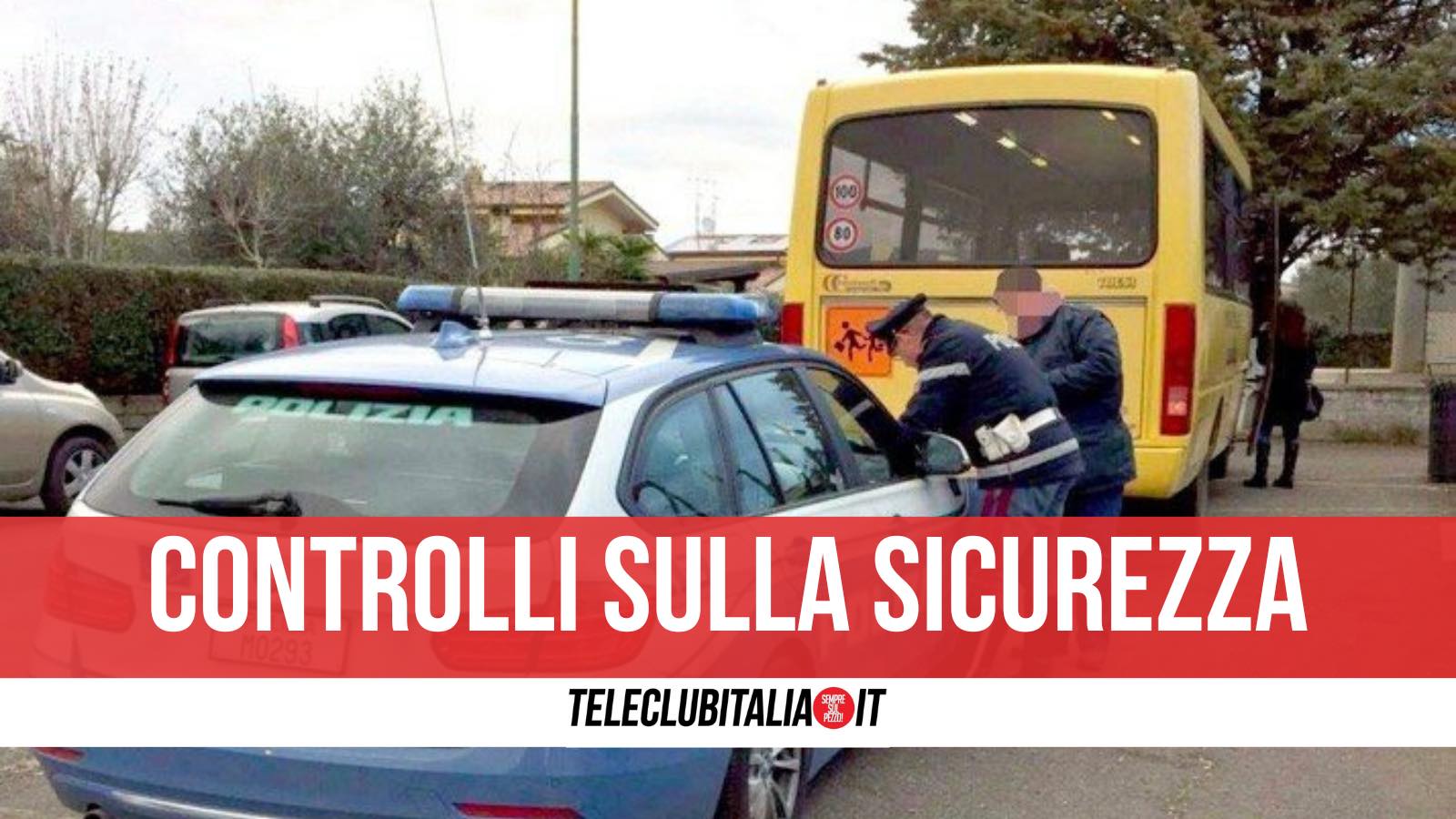 Controlli Sicurezza Scuolabus Polizia Giugliano