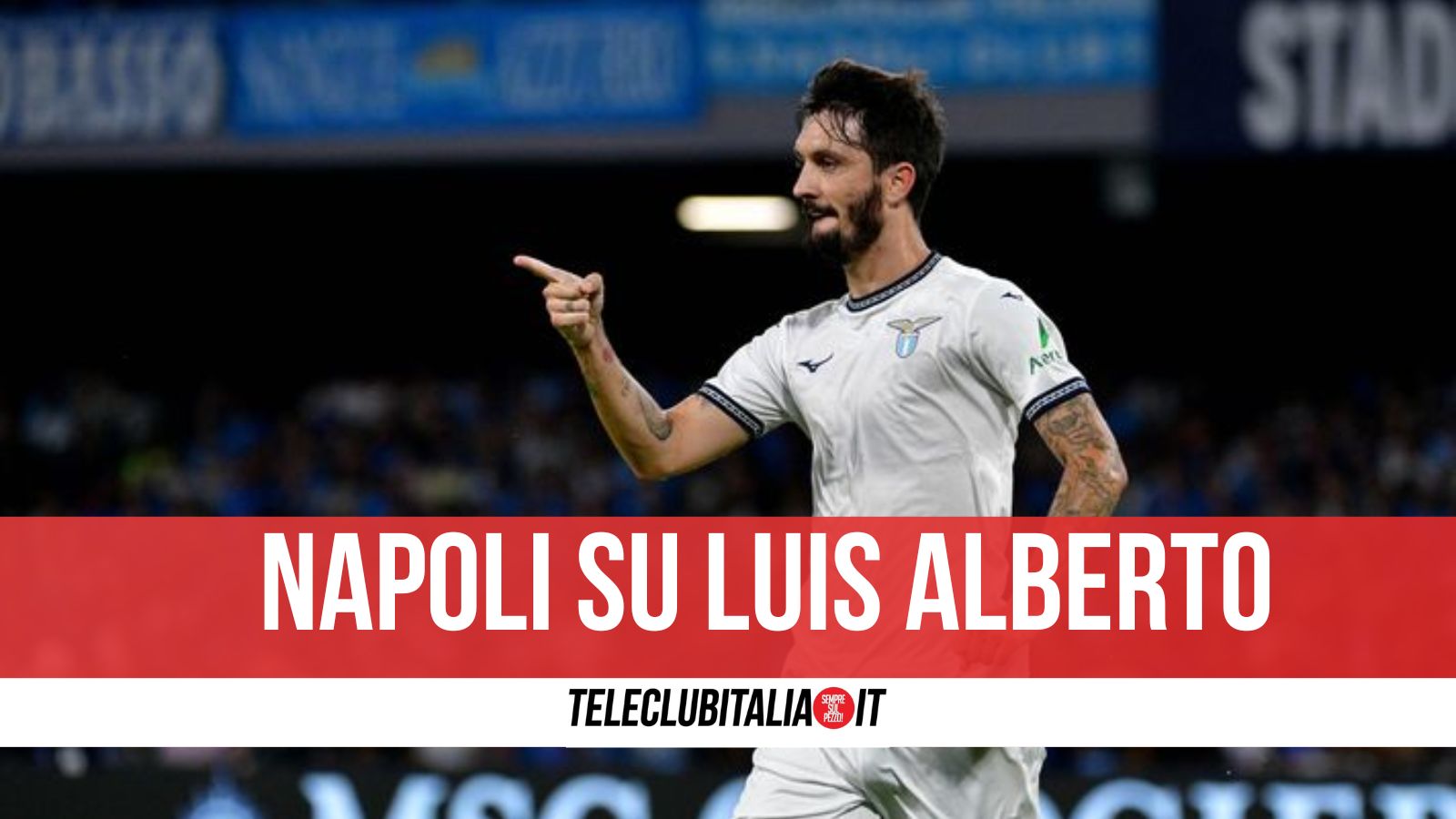 Napoli spunta la pista la Luis Alberto, ma la richiesta della Lazio è alta