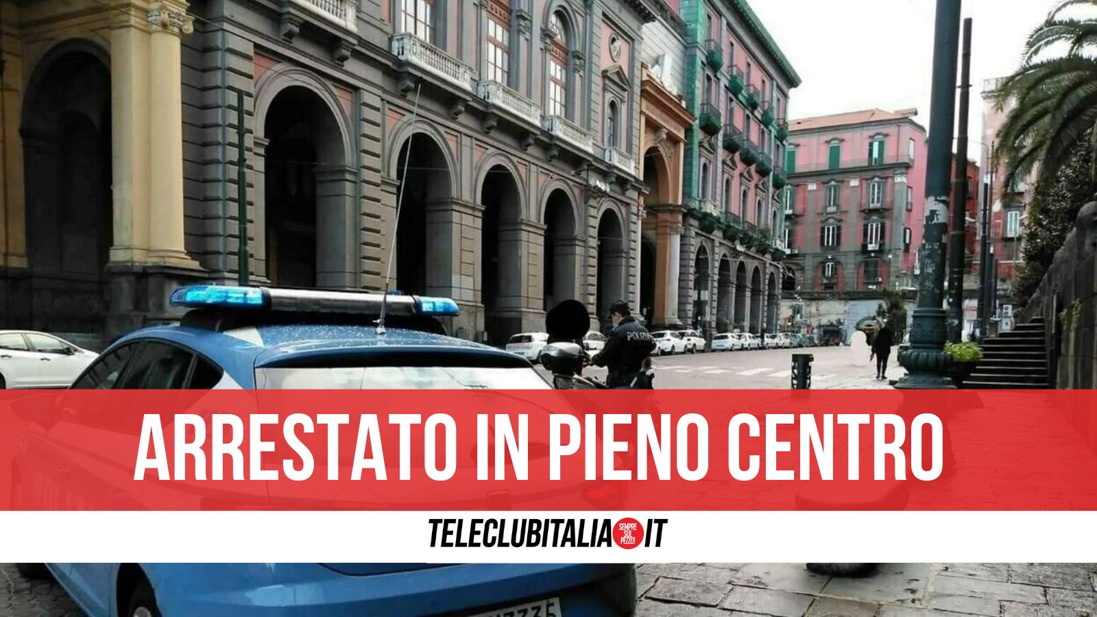 Napoli, seminudo cammina in via Foria e prende a calci i poliziotti: arrestato Napoli, seminudo cammina in via Foria e prende a calci i poliziotti: arrestato
