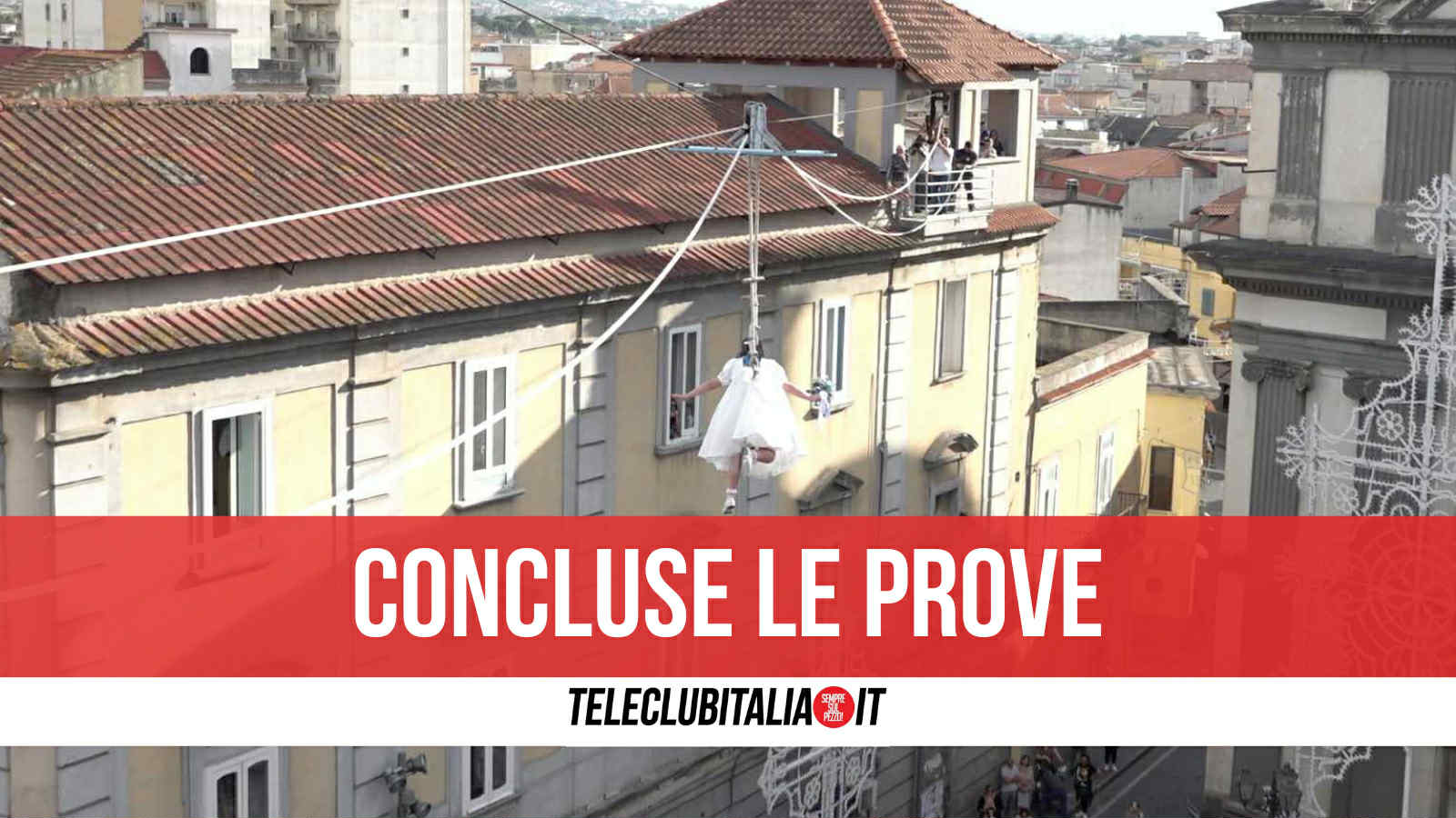 giugliano ok le prove dell angelo imma sarà la prima a volare su piazza annunziata da Teleclubitalia.it giugliano ok le prove dell angelo imma sarà la prima a volare su piazza annunziata