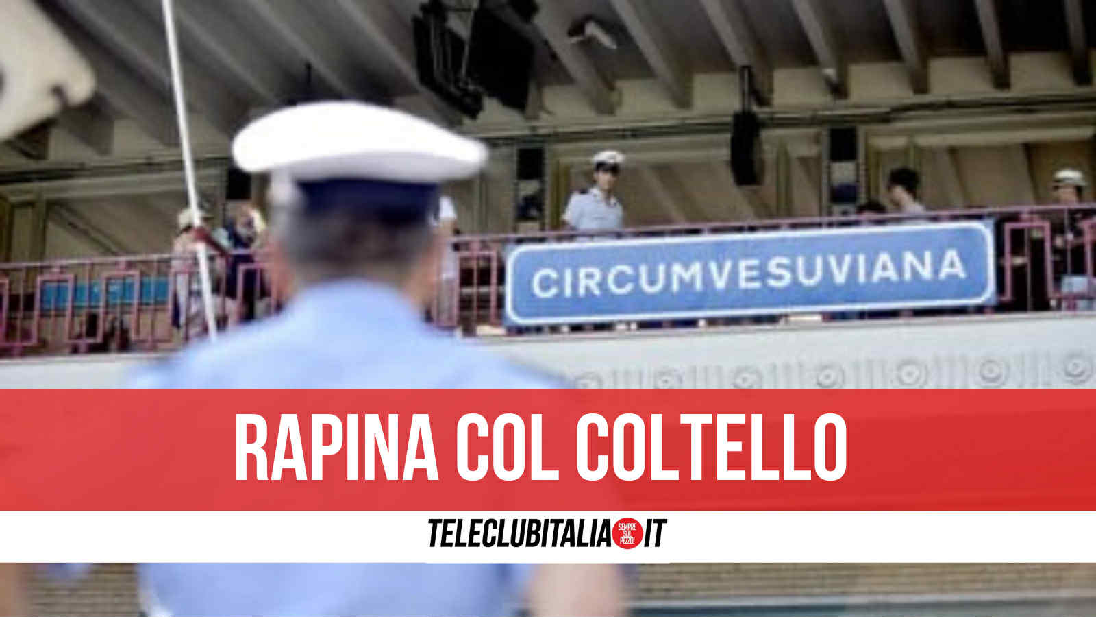 Rapina quattro ragazzi sulla Circumvesuviana in arrivo: 40enne arrestato Rapina quattro ragazzi sulla Circumvesuviana in arrivo: 40enne arrestato