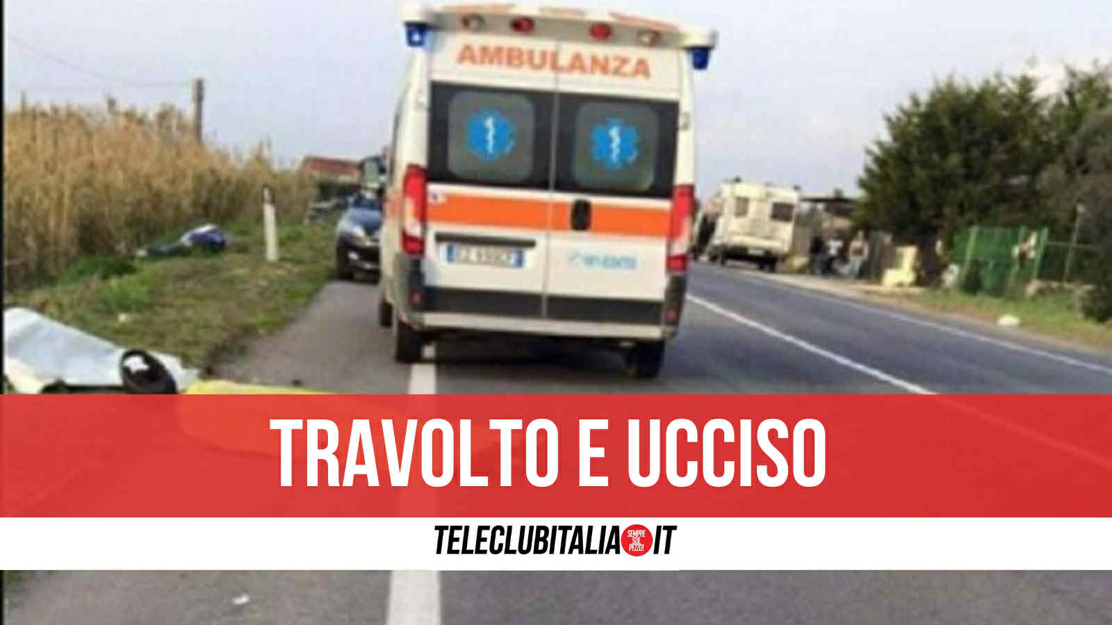 Travolto da automobile tra Mondragone e Castel Volturno, perde la vita trentenne