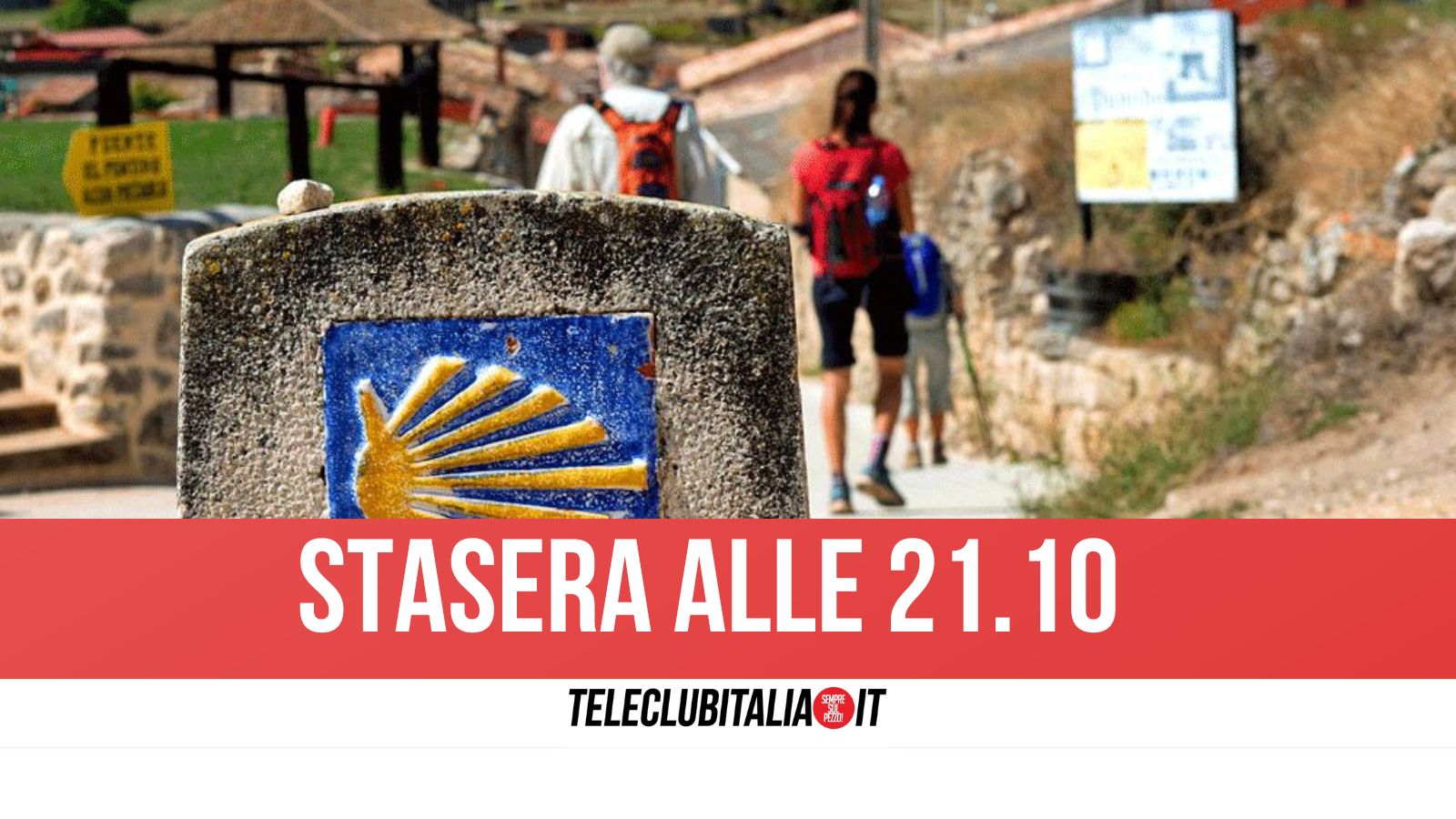 in prima serata su teleclubitalia il cammino di santiago un viaggio tra fede emozione e forza interiore