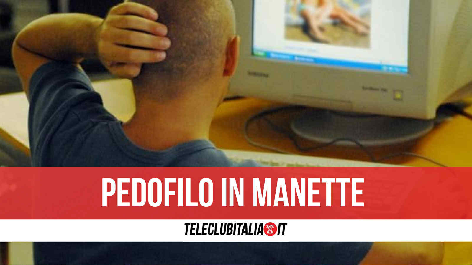 video di abusi su minori conservati sul pc nel napoletano arrestato pedofilo in flagranza da Teleclubitalia.it video di abusi su minori conservati sul pc nel napoletano arrestato pedofilo in flagranza